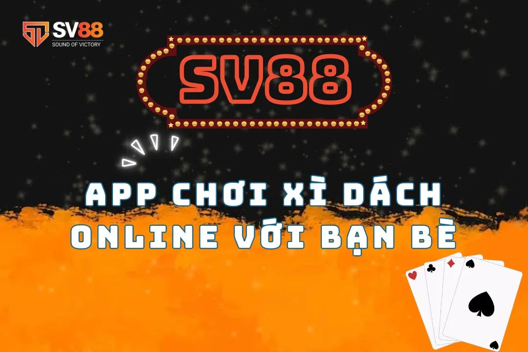 App chơi xì dách online với bạn bè: Giải trí mọi lúc mọi nơi