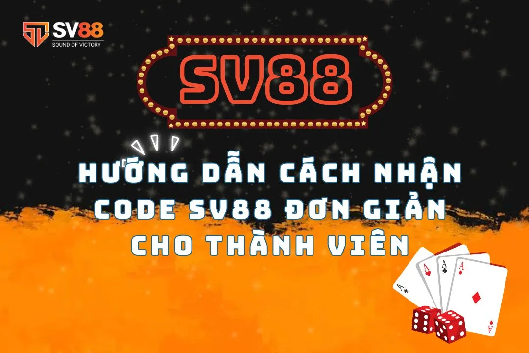 Hướng dẫn cách nhận code SV88 đơn giản cho thành viên