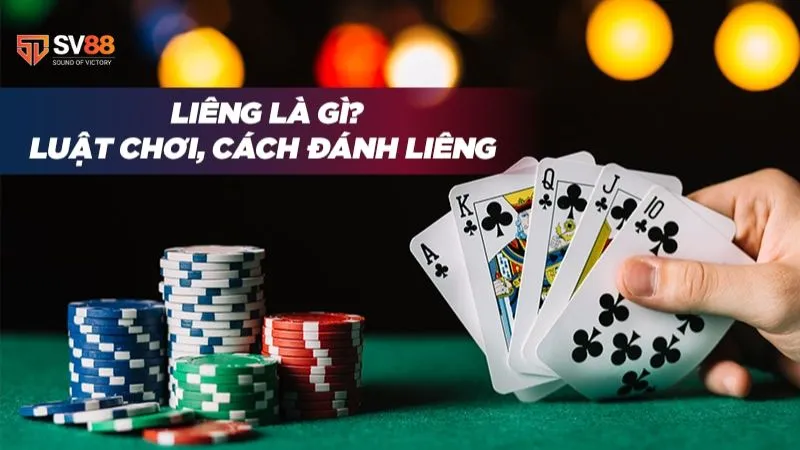 Liêng là gì? Những điều cần biết về game bài Liêng tại SV88