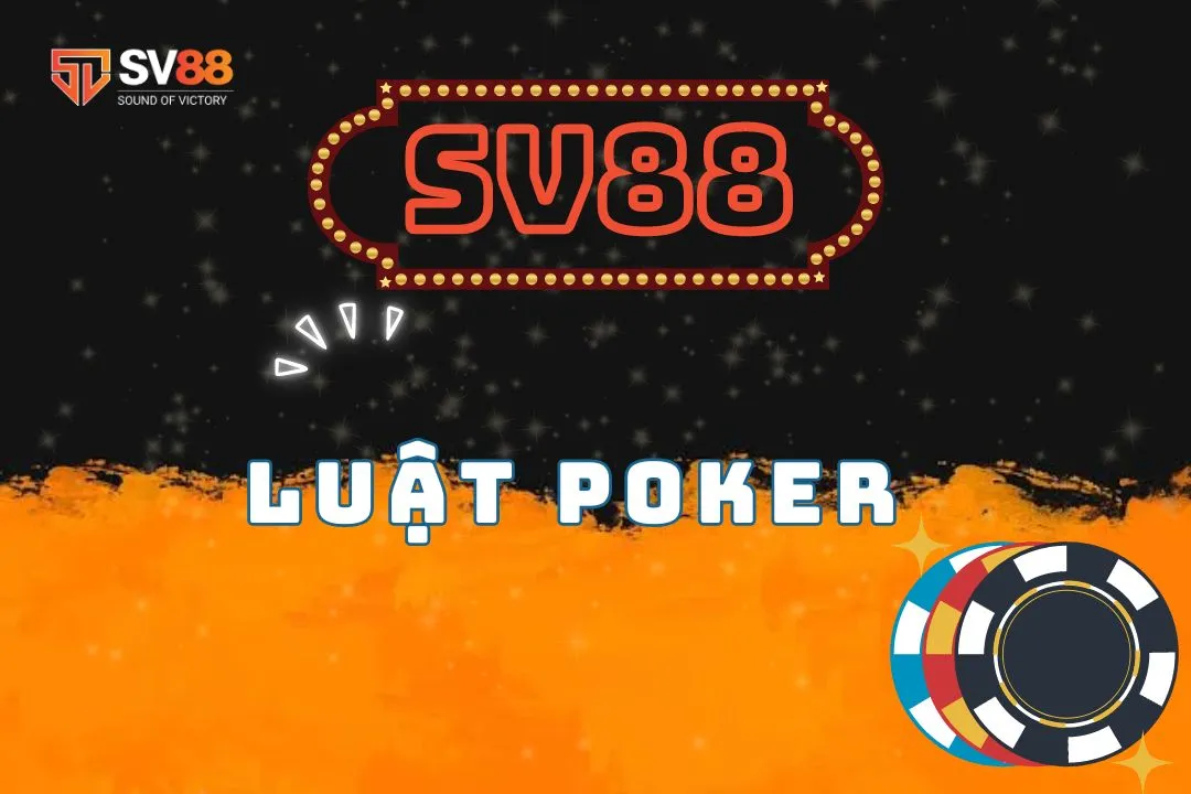 Luật Poker tại SV88 – Cẩm nang dành cho người mới